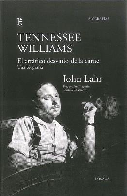 TENNESSEE WILLIAMS. EL ERRÁTICO DESVARÍO DE LA CARNE. UNA BIOGRAFÍA | 9789500373463 | LAHR, JOHN | Llibres Parcir | Llibreria Parcir | Llibreria online de Manresa | Comprar llibres en català i castellà online
