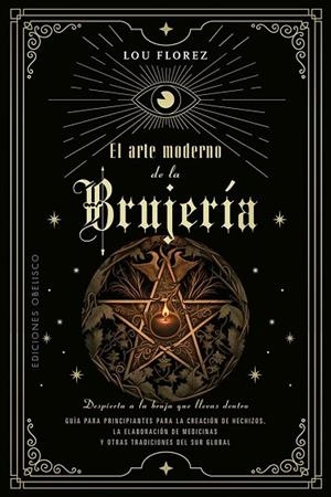 EL ARTE MODERNO DE LA BRUJERÍA | 9788411720588 | FLOREZ, LOU | Llibres Parcir | Librería Parcir | Librería online de Manresa | Comprar libros en catalán y castellano online