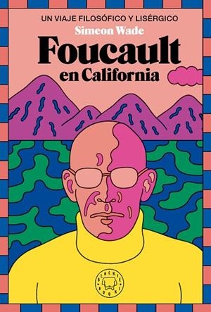 FOUCAULT EN CALIFORNIA | 9788419654694 | WADE, SIMEON | Llibres Parcir | Librería Parcir | Librería online de Manresa | Comprar libros en catalán y castellano online