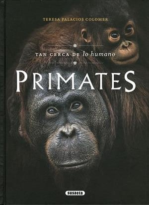 PRIMATES. TAN CERCA DE LO HUMANO | 9788467795936 | PAUEL, CLARA | Llibres Parcir | Llibreria Parcir | Llibreria online de Manresa | Comprar llibres en català i castellà online