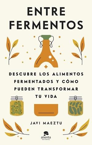 ENTRE FERMENTOS | 9788413442723 | MAEZTU, JAVI | Llibres Parcir | Llibreria Parcir | Llibreria online de Manresa | Comprar llibres en català i castellà online