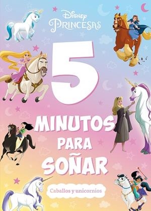 PRINCESAS. 5 MINUTOS PARA SOÑAR. CABALLOS Y UNICORNIOS | 9788419547323 | DISNEY | Llibres Parcir | Llibreria Parcir | Llibreria online de Manresa | Comprar llibres en català i castellà online