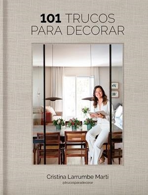 101 TRUCOS PARA DECORAR | 9788419466969 | CRISTINA LARRUMBE MARTÍ (@TRUCOSPARADECORAR) | Llibres Parcir | Librería Parcir | Librería online de Manresa | Comprar libros en catalán y castellano online