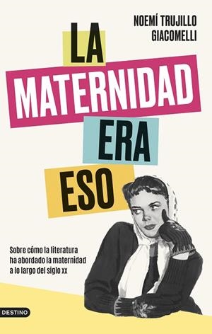 LA MATERNIDAD ERA ESO | 9788423363964 | TRUJILLO GIACOMELLI, NOEMÍ | Llibres Parcir | Librería Parcir | Librería online de Manresa | Comprar libros en catalán y castellano online