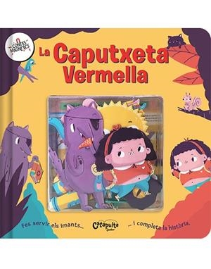 CONTES MAGNÈTICS: LA CAPUTXETA VERMELLA | 9788412638981 | ELS EDITORS DE CATAPULTA | Llibres Parcir | Llibreria Parcir | Llibreria online de Manresa | Comprar llibres en català i castellà online