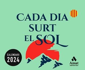 CALENDARI CADA DIA SURT EL SOL 2024 | 9788419870018 | AMAT EDITORIAL | Llibres Parcir | Llibreria Parcir | Llibreria online de Manresa | Comprar llibres en català i castellà online