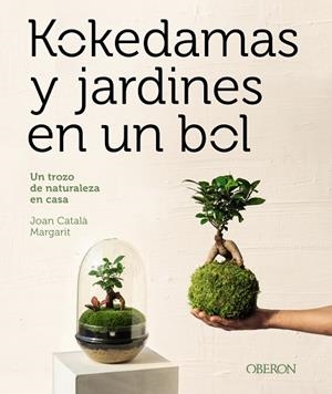 KOKEDAMAS Y JARDINES EN UN BOL | 9788441548770 | CATALÀ MARGARIT, JOAN | Llibres Parcir | Librería Parcir | Librería online de Manresa | Comprar libros en catalán y castellano online