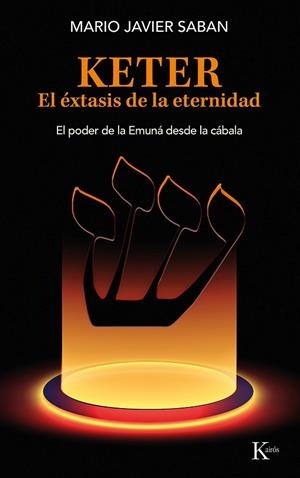 KETER. EL ÉXTASIS DE LA ETERNIDAD | 9788411211758 | SABAN, MARIO JAVIER | Llibres Parcir | Llibreria Parcir | Llibreria online de Manresa | Comprar llibres en català i castellà online