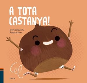 A TOTA CASTANYA! | 9788447951017 | VIVIM DEL CUENTU | Llibres Parcir | Librería Parcir | Librería online de Manresa | Comprar libros en catalán y castellano online