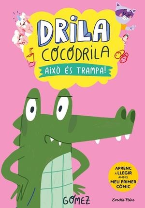 DRILA COCODRILA 3. AIXÒ ÉS TRAMPA! | 9788413896526 | GÓMEZ | Llibres Parcir | Llibreria Parcir | Llibreria online de Manresa | Comprar llibres en català i castellà online