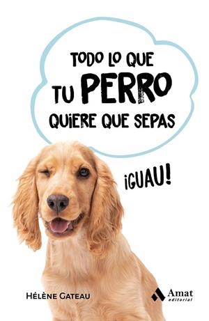 TODO LO QUE TU PERRO QUIERE QUE SEPAS | 9788419341846 | GATEAU, HÉLÈNE | Llibres Parcir | Librería Parcir | Librería online de Manresa | Comprar libros en catalán y castellano online