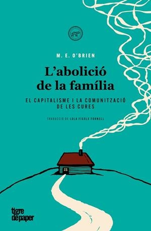 L'ABOLICIÓ DE LA FAMÍLIA | 9788418705632 | O'BRIEN, M. E. | Llibres Parcir | Librería Parcir | Librería online de Manresa | Comprar libros en catalán y castellano online