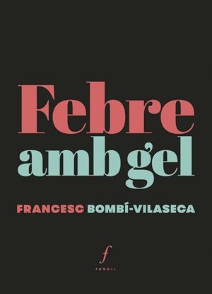 FEBRE AMB GEL | 9788412697704 | BOMBÍ-VILASECA, FRANCESC | Llibres Parcir | Llibreria Parcir | Llibreria online de Manresa | Comprar llibres en català i castellà online