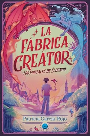 LOS PORTALES DE ÉLDONON: LA FÁBRICA CREÁTOR | 9788419472588 | PATRICIA GARCÍA ROJO | Llibres Parcir | Llibreria Parcir | Llibreria online de Manresa | Comprar llibres en català i castellà online