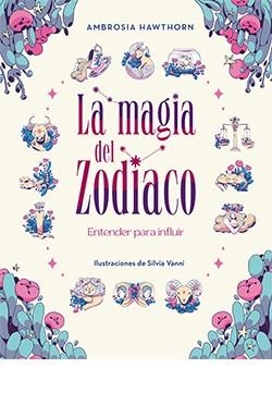 MAGIA DEL ZODIACO, LA | 9788419282682 | AMBROSIA HAWTHORN | Llibres Parcir | Llibreria Parcir | Llibreria online de Manresa | Comprar llibres en català i castellà online