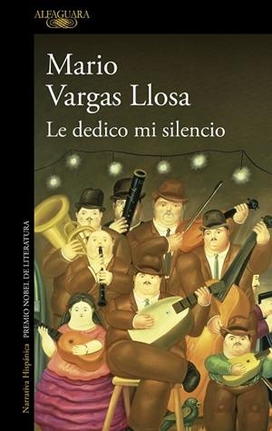 LE DEDICO MI SILENCIO | 9788420476599 | VARGAS LLOSA, MARIO | Llibres Parcir | Llibreria Parcir | Llibreria online de Manresa | Comprar llibres en català i castellà online