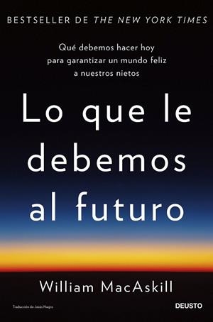 LO QUE LE DEBEMOS AL FUTURO | 9788423436071 | MACASKILL, WILLIAM | Llibres Parcir | Llibreria Parcir | Llibreria online de Manresa | Comprar llibres en català i castellà online