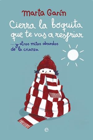 CIERRA LA BOQUITA QUE TE VAS A RESFRIAR | 9788413846583 | GARÍN, MARTA | Llibres Parcir | Llibreria Parcir | Llibreria online de Manresa | Comprar llibres en català i castellà online