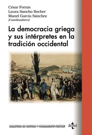 LA DEMOCRACIA GRIEGA Y SUS INTÉRPRETES EN LA TRADICIÓN OCCIDENTAL | 9788430989225 | FORNIS VAQUERO, CÉSAR/SANCHO ROCHER, LAURA/GARCÍA SÁNCHEZ, MANEL/AGUIRRE SANTOS, JAVIER/CASADESÚS BO | Llibres Parcir | Llibreria Parcir | Llibreria online de Manresa | Comprar llibres en català i castellà online