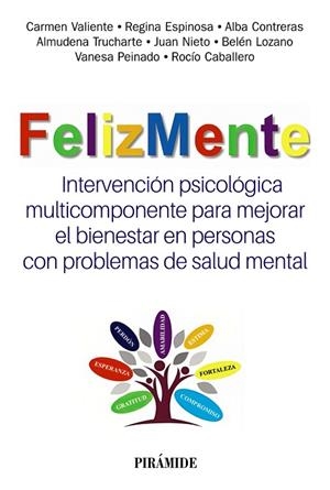 FELIZMENTE. INTERVENCIÓN PSICOLÓGICA MULTICOMPONENTE PARA MEJORAR EL BIENESTAR E | 9788436848762 | VALIENTE, CARMEN/ESPINOSA, REGINA/CONTRERAS, ALBA/TRUCHARTE, ALMUDENA/NIETO, JUAN/LOZANO, BELÉN/PEIN | Llibres Parcir | Llibreria Parcir | Llibreria online de Manresa | Comprar llibres en català i castellà online