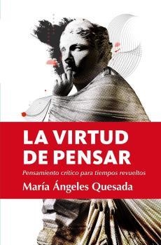 VIRTUD DE PENSAR, LA | 9788411314022 | QUESADA,  MARÍA ÁNGELES | Llibres Parcir | Librería Parcir | Librería online de Manresa | Comprar libros en catalán y castellano online