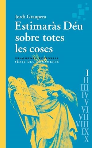 ESTIMARÀS DÉU SOBRE TOTES LES COSES | 9788417796891 | GRAUPERA, JORDI | Llibres Parcir | Llibreria Parcir | Llibreria online de Manresa | Comprar llibres en català i castellà online