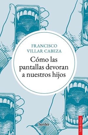 CÓMO LAS PANTALLAS DEVORAN A NUESTROS HIJOS | 9788425450747 | VILLAR CABEZA, FRANCISCO | Llibres Parcir | Llibreria Parcir | Llibreria online de Manresa | Comprar llibres en català i castellà online