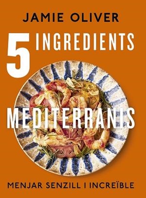 5 INGREDIENTS MEDITERRANIS | 9788466430890 | OLIVER, JAMIE | Llibres Parcir | Librería Parcir | Librería online de Manresa | Comprar libros en catalán y castellano online