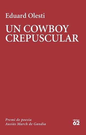 UN COWBOY CREPUSCULAR | 9788429781502 | OLESTI MUÑOZ, EDUARD | Llibres Parcir | Llibreria Parcir | Llibreria online de Manresa | Comprar llibres en català i castellà online