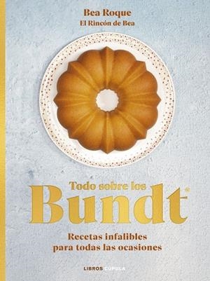 TODO SOBRE LOS BUNDT® | 9788448039707 | ROQUE, BEA | Llibres Parcir | Librería Parcir | Librería online de Manresa | Comprar libros en catalán y castellano online