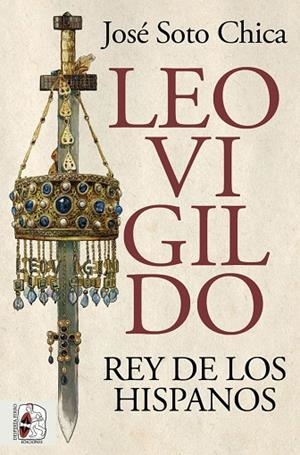 LEOVIGILDO. REY DE LOS HISPANOS | 9788412716658 | SOTO CHICA, JOSÉ | Llibres Parcir | Llibreria Parcir | Llibreria online de Manresa | Comprar llibres en català i castellà online