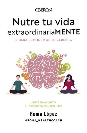 NUTRE TU VIDA EXTRAORDINARIAMENTE. LIBERA EL PODER DE TU CEREBRO | 9788441548800 | LÓPEZ, ROMA | Llibres Parcir | Librería Parcir | Librería online de Manresa | Comprar libros en catalán y castellano online