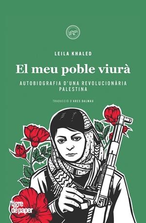 LEILA KHALED. EL MEU POBLE VIURÀ | 9788418705670 | KHALED, LEILA | Llibres Parcir | Librería Parcir | Librería online de Manresa | Comprar libros en catalán y castellano online