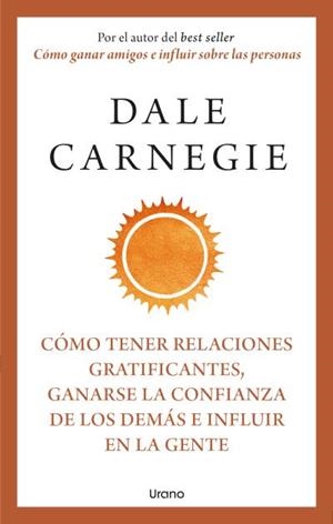 CÓMO TENER RELACIONES GRATIFICANTES, GANARSE LA CONFIANZA DE LOS DEMÁS E INFLUIR | 9788418714283 | CARNEGIE, DALE | Llibres Parcir | Llibreria Parcir | Llibreria online de Manresa | Comprar llibres en català i castellà online