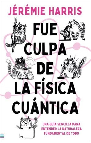 FUE CULPA DE LA FÍSICA CUÁNTICA | 9788492917228 | HARRIS, JEREMIE | Llibres Parcir | Llibreria Parcir | Llibreria online de Manresa | Comprar llibres en català i castellà online