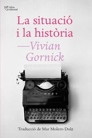 LA SITUACIÓ I LA HISTÒRIA | 9788412722772 | GORNICK, VIVIAN | Llibres Parcir | Llibreria Parcir | Llibreria online de Manresa | Comprar llibres en català i castellà online