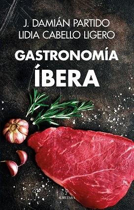 GASTRONOMÍA ÍBERA | 9788411317825 | J. DAMIÁN PARTIDO/LIDIA CABELLO LIGERO | Llibres Parcir | Librería Parcir | Librería online de Manresa | Comprar libros en catalán y castellano online