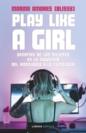 PLAY LIKE A GIRL | 9788448036485 | AMORES, MARINA | Llibres Parcir | Librería Parcir | Librería online de Manresa | Comprar libros en catalán y castellano online