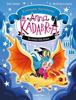 ANNA KADABRA. AVENTURES LLEGENDÀRIES 2. LA CANÇÓ DELS DRACS | 9788413896885 | MAÑAS, PEDRO / SIERRA LISTÓN, DAVID | Llibres Parcir | Llibreria Parcir | Llibreria online de Manresa | Comprar llibres en català i castellà online