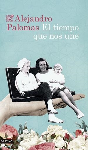 EL TIEMPO QUE NOS UNE | 9788423363995 | PALOMAS, ALEJANDRO | Llibres Parcir | Llibreria Parcir | Llibreria online de Manresa | Comprar llibres en català i castellà online