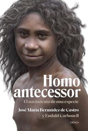 HOMO ANTECESSOR | 9788491995791 | BERMÚDEZ DE CASTRO, JOSÉ MARÍA/CARBONELL, EUDALD | Llibres Parcir | Llibreria Parcir | Llibreria online de Manresa | Comprar llibres en català i castellà online
