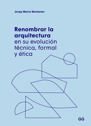 RENOMBRAR LA ARQUITECTURA EN SU EVOLUCIÓN TÉCNICA, FORMAL Y ÉTICA | 9788425234651 | MONTANER, JOSEP MARIA | Llibres Parcir | Llibreria Parcir | Llibreria online de Manresa | Comprar llibres en català i castellà online