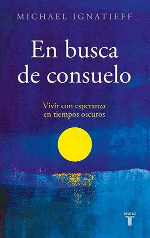 EN BUSCA DE CONSUELO | 9788430625840 | IGNATIEFF, MICHAEL | Llibres Parcir | Llibreria Parcir | Llibreria online de Manresa | Comprar llibres en català i castellà online
