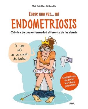 ÉRASE UNA VEZ... MI  ENDOMETRIOSIS | 9788491877738 | DES GRIBOUILLIS, MAY FAIT | Llibres Parcir | Librería Parcir | Librería online de Manresa | Comprar libros en catalán y castellano online