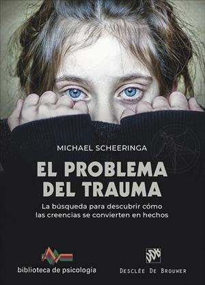 EL PROBLEMA DEL TRAUMA. LA BÚSQUEDA PARA DESCUBRIR CÓMO LAS CREENCIAS SE CONVIER | 9788433032416 | SCHEERINGA, MICHAEL S. | Llibres Parcir | Llibreria Parcir | Llibreria online de Manresa | Comprar llibres en català i castellà online