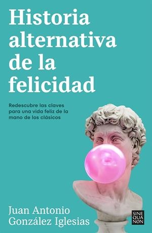 HISTORIA ALTERNATIVA DE LA FELICIDAD | 9788466676090 | GONZÁLEZ IGLESIAS, JUAN ANTONIO | Llibres Parcir | Llibreria Parcir | Llibreria online de Manresa | Comprar llibres en català i castellà online