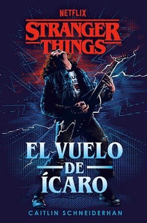 STRANGER THINGS: EL VUELO DE ÍCARO | 9788401024221 | SCHNEIDERHAN, CAITLIN | Llibres Parcir | Llibreria Parcir | Llibreria online de Manresa | Comprar llibres en català i castellà online