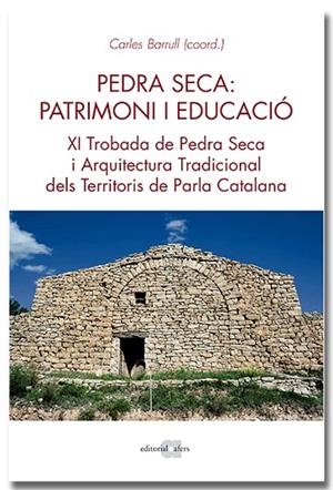 PEDRA SECA: PATRIMONI I EDUCACIÓ. XI TROBADA DE PEDRA SECA I ARQUITECTURA TRADIC | 9788418618468 | BARRULL PERNA, CARLES | Llibres Parcir | Librería Parcir | Librería online de Manresa | Comprar libros en catalán y castellano online