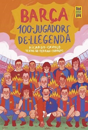 BARÇA. 100 JUGADORS DE LLEGENDA | 9788419430113 | CAVOLO, RICARDO/CORREAS, FERRAN | Llibres Parcir | Librería Parcir | Librería online de Manresa | Comprar libros en catalán y castellano online