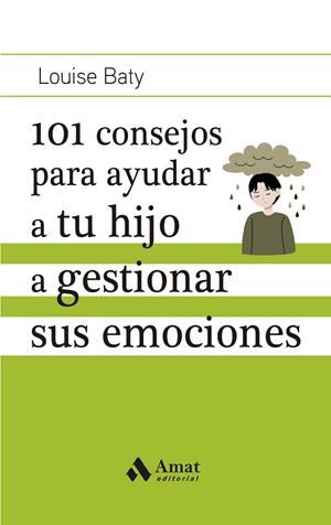 101 CONSEJOS PARA AYUDAR A TU HIJO A GESTIONAR SUS EMOCIONES | 9788419341686 | BATY, LOUISE | Llibres Parcir | Librería Parcir | Librería online de Manresa | Comprar libros en catalán y castellano online